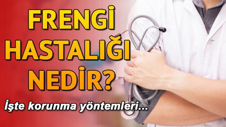 Frengi nedir? Frengi belirtileri ve tedavisi