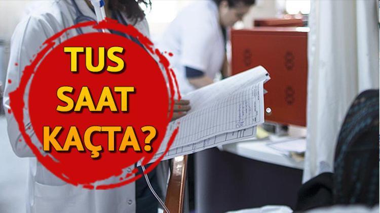 TUS saat kaçta başlayacak ve kaç dakika sürecek?