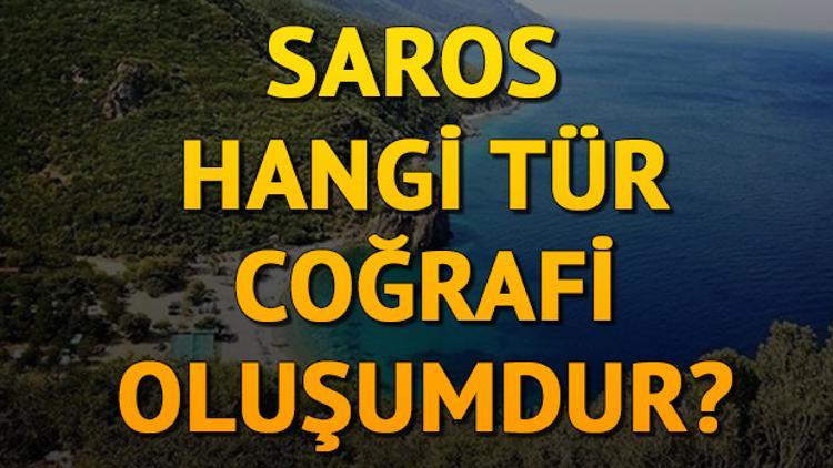 Saros hangi tür coğrafi oluşumdur?