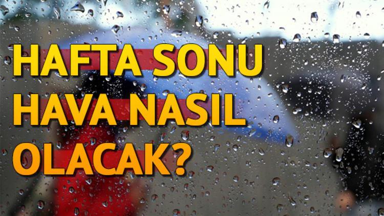 istanbul da hafta sonu hava durumu nasil olacak iste mgm den gelen ilk tahminler