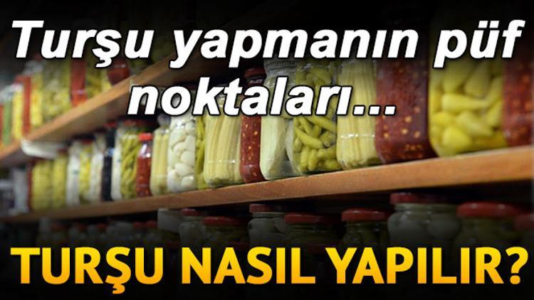 Turşu nasıl yapılır? En iyi turşu tarifi