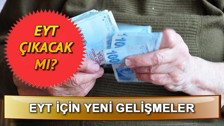 Emeklilikte Yaşa Takılanlar (EYT) kanun teklifi meclise ne zaman gelecek? İşte EYT hakkında son durum