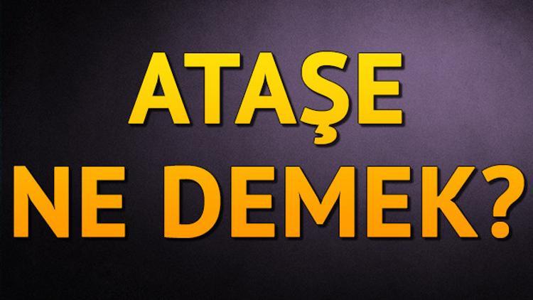 Ataşe ne demek?
