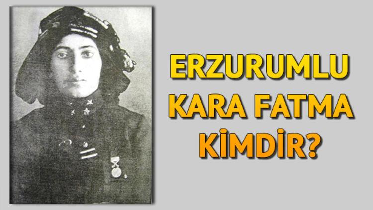 Erzurumlu Kara Fatma kimdir?