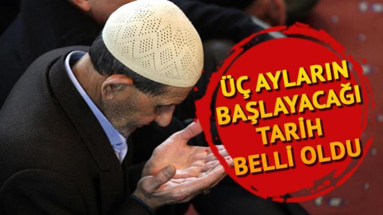 Üç aylar ne zaman başlayacak? 2019 üç aylar hangi tarihte?