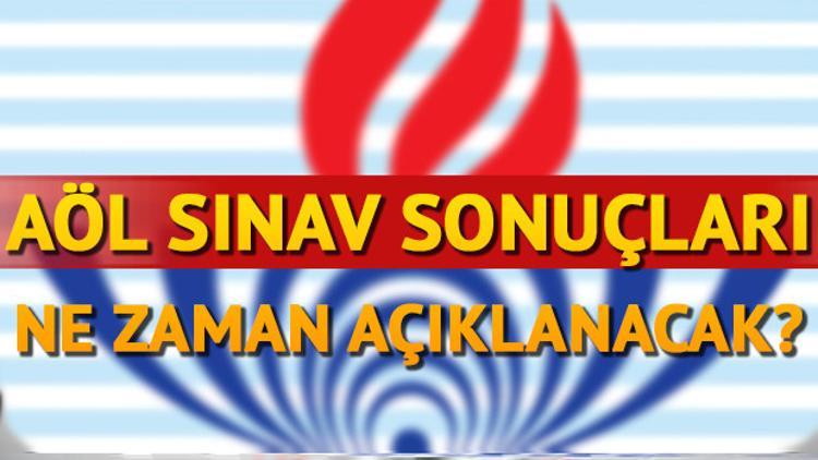 AÖL sınav sonuçları ne zaman hangi gün açıklanacak? AÖL sınav sonuçları için tarih belli oldu mu?
