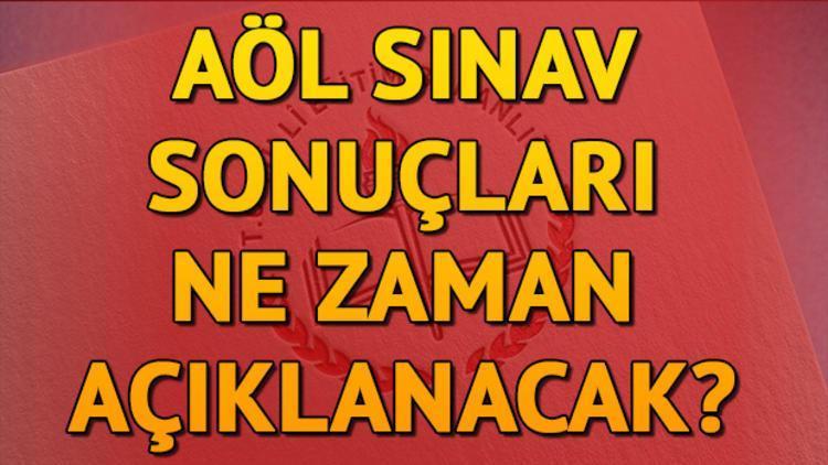 AÖL sınav sonuçları ne zaman açıklanacak? İşte AÖL soru ve cevapları