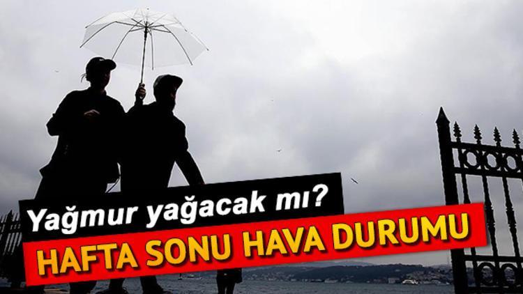 Hafta sonu hava nasıl olacak? İstanbul Ankara İzmir hava durumu tahminleri
