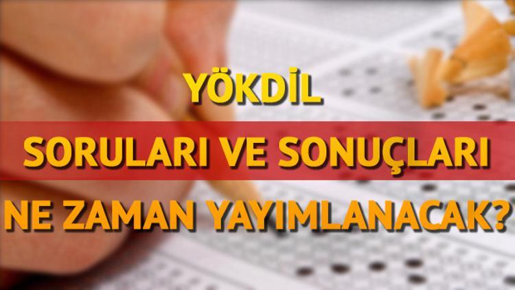 YÖKDİL soruları ve cevapları ne zaman açıklanacak? YÖKDİL sonuçları o gün mü açıklanıyor?