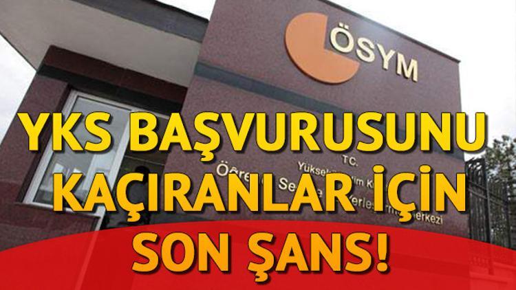 YKS geç başvuru ne zaman yapılır? YKS başvurusunu kaçıranlar dikkat