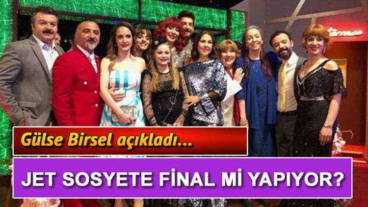Jet Sosyete final mi yapıyor? Gülse Birsel'den açıklama geldi!