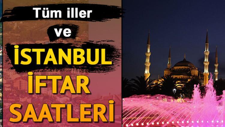 İstanbul’da iftar saat kaçta yapılacak? İstanbul iftar saatleri ve 10 günlük imsakiye bilgisi
