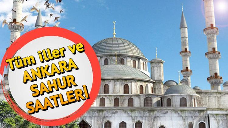 Ankara'da sahur saat kaçta? İşte il il sahur saatleri ve imsakiye bilgileri