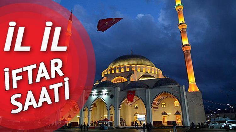 İftar saat kaçta? 21 Mayıs İstanbul Ankara İzmir İl il iftar saatleri