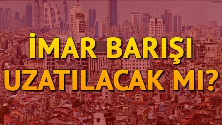 İmar Barışı süresi ne zaman bitiyor? İmar affı uzatılacak mı?