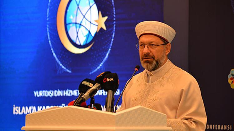 Diyanet İşleri Başkanı Yurt Dışı Din Hizmetleri Konferansı'nda konuştu: ‘’İslamofobi endüstrisinin kirli yüzü ifşa edilmeli’’