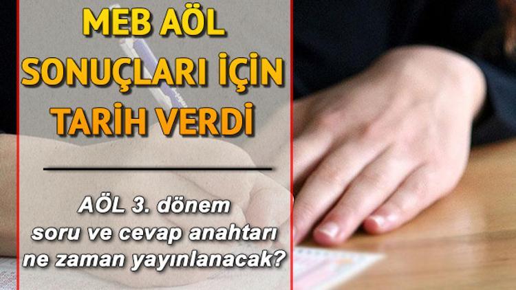 MEB AÖL sonuçları için tarih verdi - AÖL soru ve cevap anahtarı ne zaman yayınlanacak?