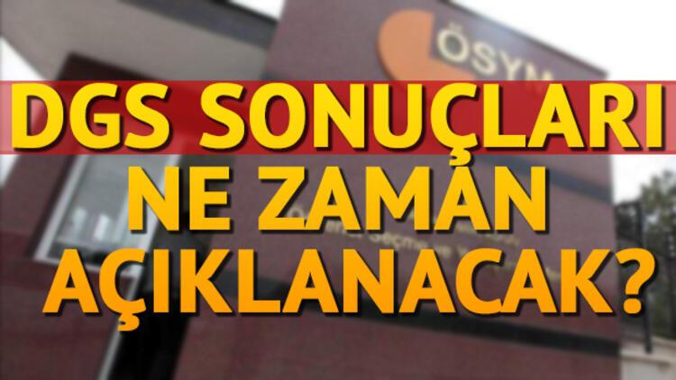 DGS sınav sonuçları ne zaman açıklanacak?