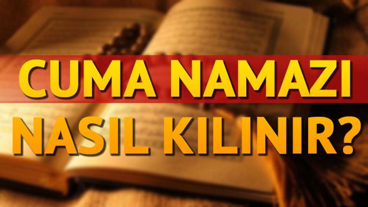 Cuma namazı nasıl kılınır? Cuma namazı kaç rekattır?