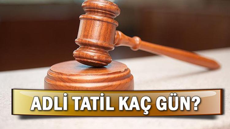 Adli Tatil Ne Zaman Baslayacak Ne Zaman Bitecek