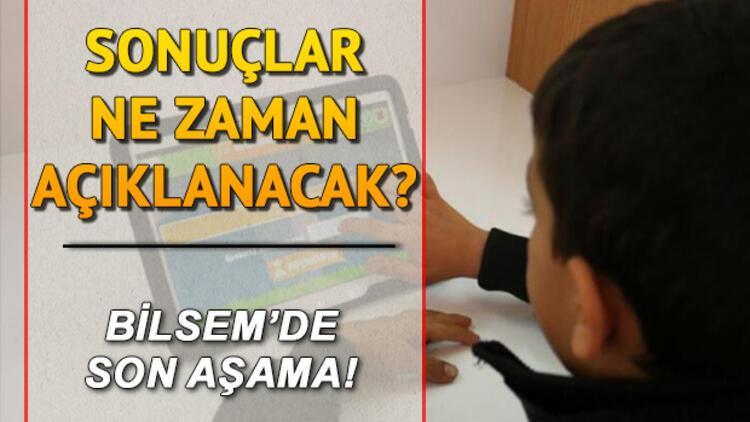 BİLSEM sonuçları ne zaman açıklanacak?