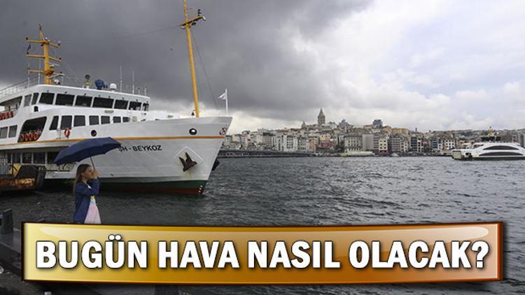 Meteoroloji'den Marmara'da sağanak uyarısı! Bugün hava nasıl olacak?