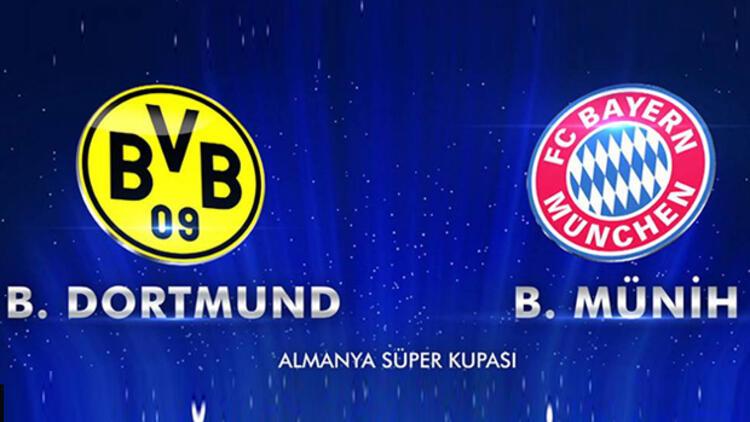 Borussia Dortmund  Bayern Munich Almanya Süper Kupa maçı saat kaçta