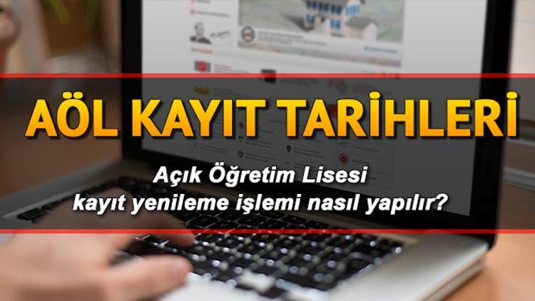 AÖL kayıtları ve kayıt yenileme ne zaman yapılacak?