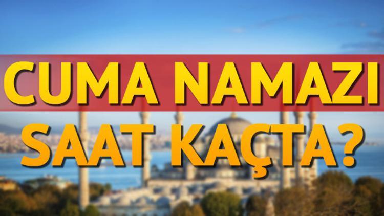 Cuma namazı bugün saat kaçta kılınacak? Günün Cuma hutbesi