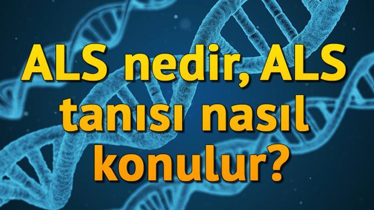 ALS hastalığı nedir, ALS tanısı nasıl konulur?