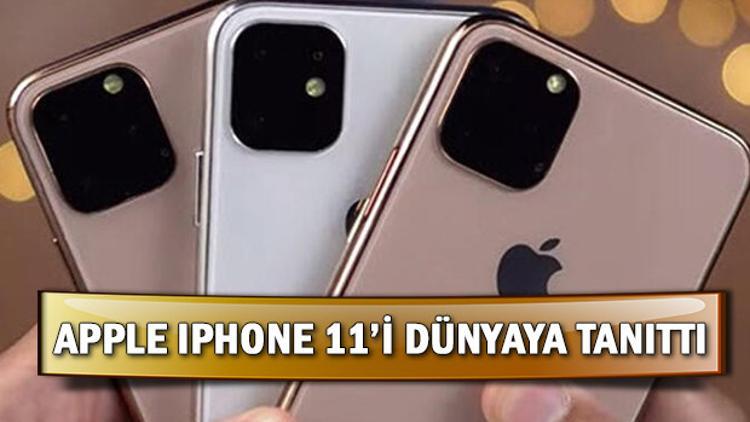 Apple iPhone 11 ile iPhone 11 Pro'yu tanıttı! İşte iPhone 11 satış fiyatı!