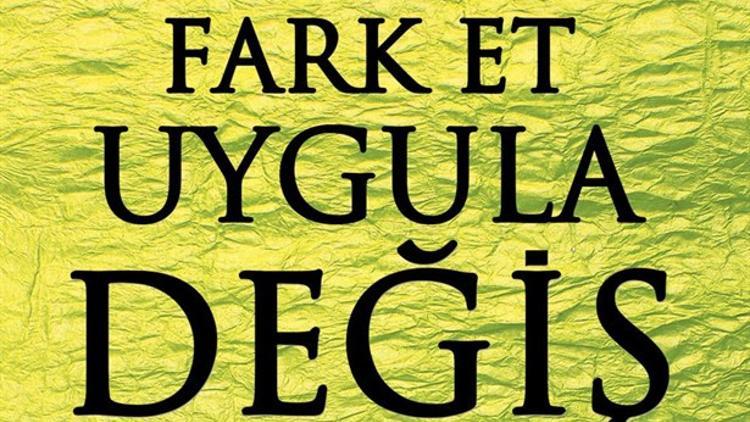Fark et, uygula, değiş!