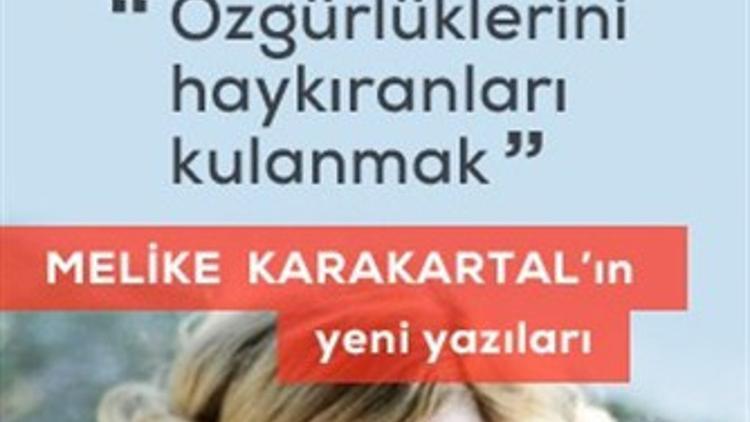 Özgürlüklerini haykıranları kullanmak