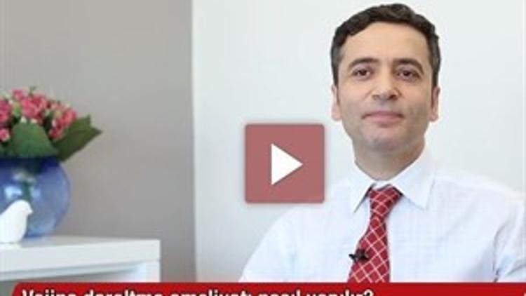 Vajina Daraltma Ameliyatı Nasıl Yapılır?