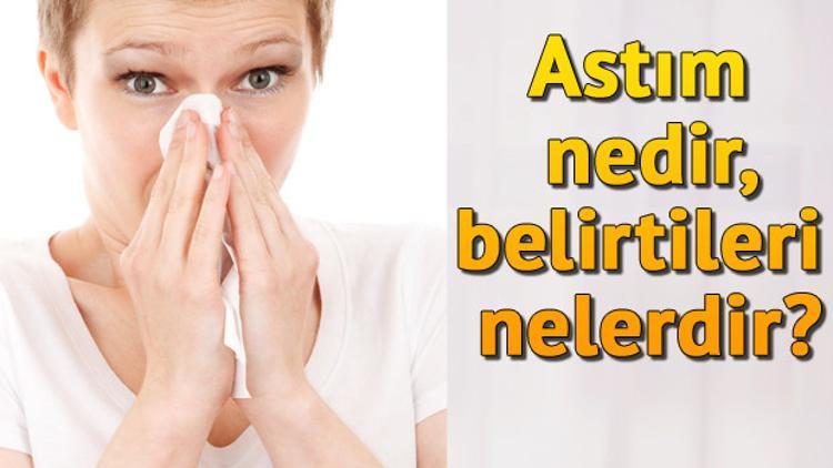 Astım nasıl bir hastalıktır ve belirtileri nelerdir?
