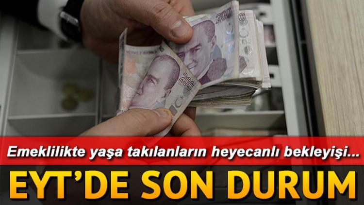 Emeklilikte Yaşa Takılanlar yeni gelişmeler | EYT'de son durum ne?