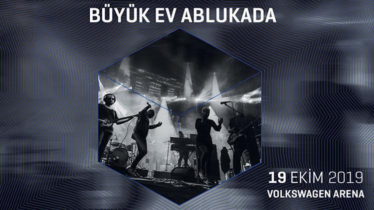 Büyük Ev Ablukada 19 Ekim’de Volkswagen Arena'da