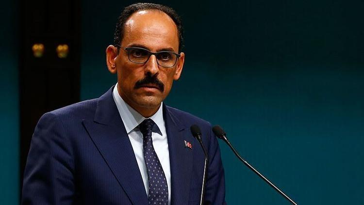 Cumhurbaşkanlığı Sözcüsü Kalın: Şantajlar ve tehditler Türkiye'yi haklı davasından asla vazgeçiremez