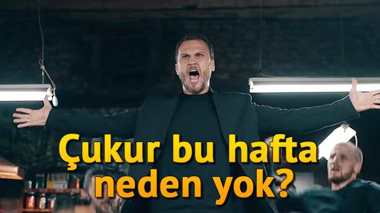 Çukur dizisi bu hafta yayınlanmayacak mı? Çukur dizisi neden yok?