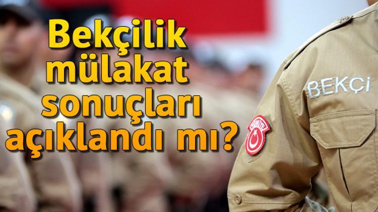 Bekçilik mülakat sonuçları ne zaman açıklanacak? Bekçilik sözlü mülakat sonuçları açıklandı mı?