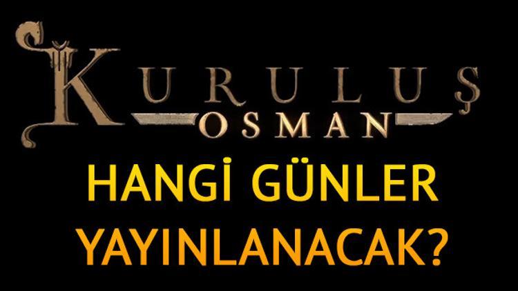 Fragmanı yayınlanan Kuruluş Osman ne zaman ve hangi günler yayınlanacak?