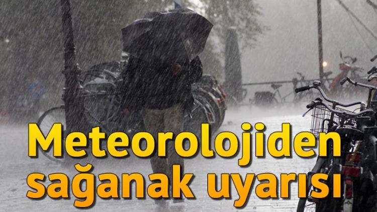 Meteoroloji Genel Müdürlüğünden sağanak uyarısı.. Hava durumu nasıl olacak?