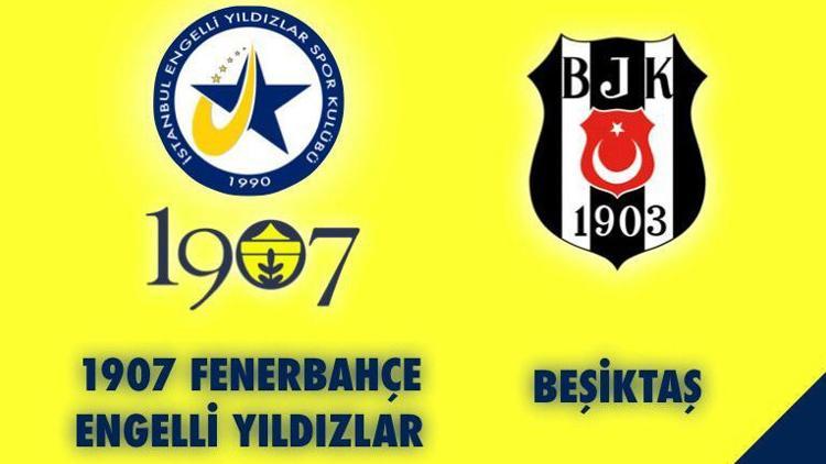 1907 Fenerbahçe Engelli yıldızlar, Beşiktaş ile karşı karşıya