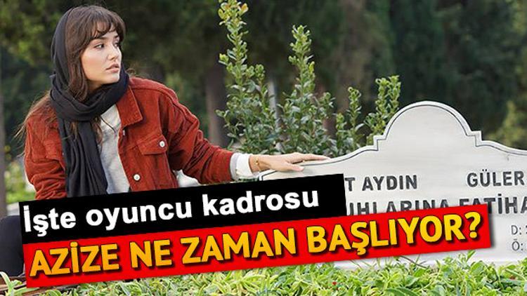 Azize dizisinin oyuncuları kimler? Azize 1.bölüm ne zaman başlıyor?