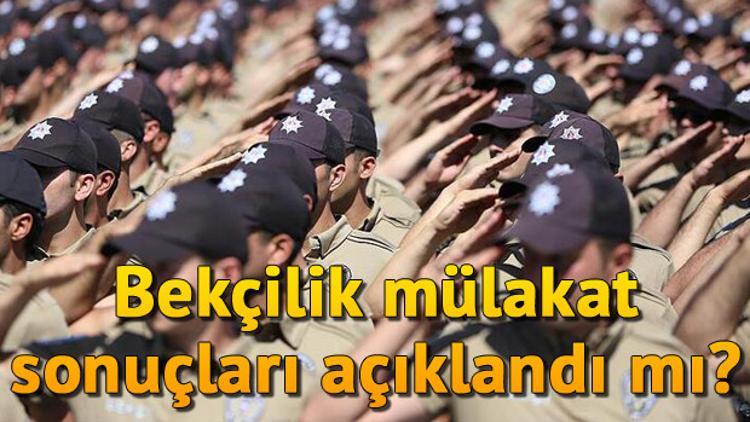 2019 Bekçilik sözlü mülakat sonuçları açıklandı mı? - EGM tarafından tarih verildi mi?