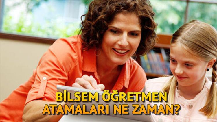 BİLSEM'e öğretmen atamaları ne zaman yapılacak? BİLSEM nedir?