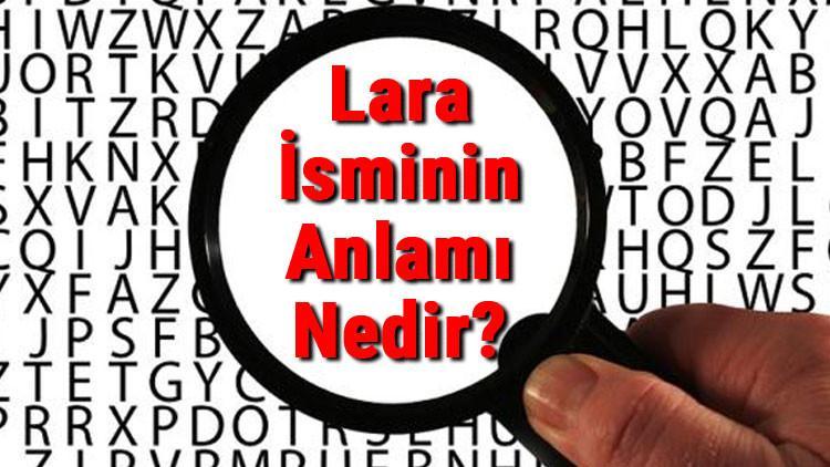 Lara İsminin Anlamı Nedir? Lara Ne Demek?