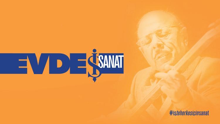 İş Sanat'tan özel 'Evde Kal' içerikleri