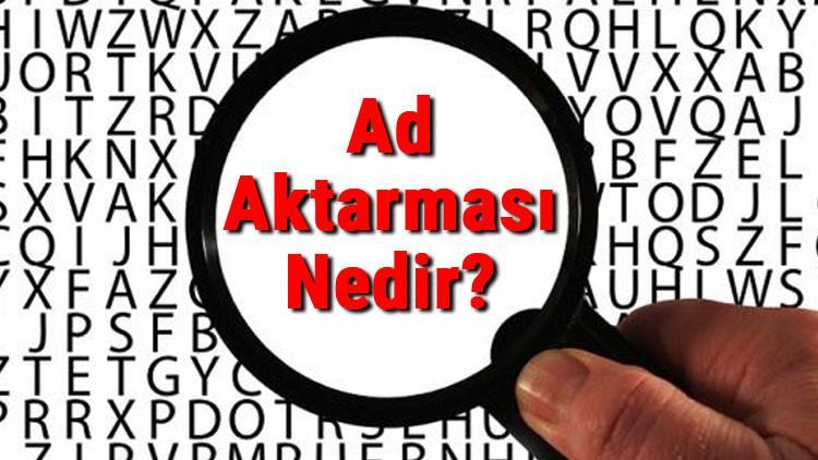 Ad Aktarması Nedir? Ad (İsim) Aktarması Konu Anlatımı Ve Örnekleri