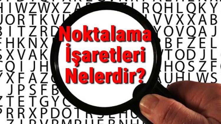 Noktalama İşaretleri Nelerdir? Noktalama İşaretleri Konu Anlatımı, Örnekleri Ve Soruları